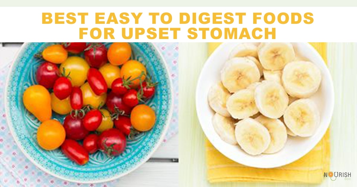 Best Easy To Digest Foods For Upset Stomach - NourishDoc